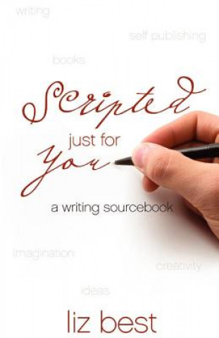 Knjiga Scripted Just for You: A Writing Sourcebook Liz Best M S