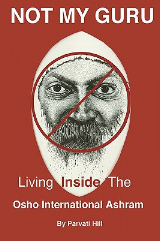 Carte Not My Guru: Living Inside The Osho International Ashram Parvati Hill