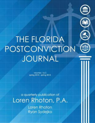 Könyv The Florida Postconviction Journal - Volumes 1 and 2 Loren D Rhoton