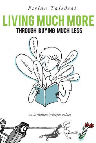 Carte Living Much More through Buying Much Less: An Invitation to Deeper Values Firinn Taisdeal