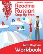 Könyv Reading Russian Workbook: Russian Step by Step Total Beginner Natasha Alexandrova
