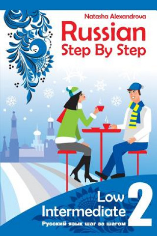 Könyv Russian Step By step, Low Intermediate: Level 2 with Audio Direct Download Natasha Alexandrova