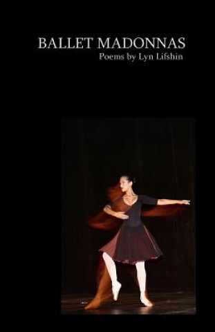 Βιβλίο Ballet Madonnas: Poems by Lyn Lifshin Lyn Lifshin