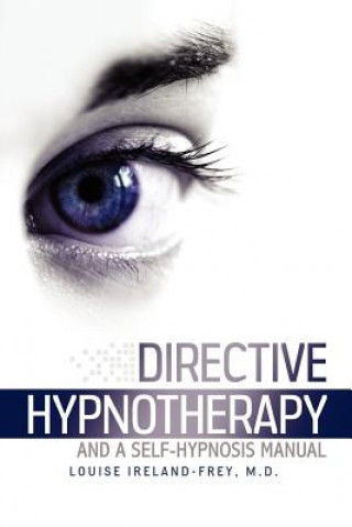 Kniha Directive Hypnotherapy and a Self-Hypnosis Manual MD Louise Ireland-Frey