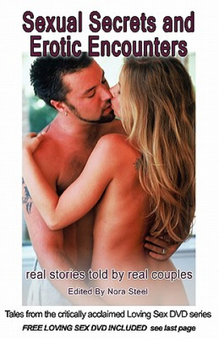 Carte Sexual Secrets and Erotic Encounters: real stories told by real couples Nora Steel