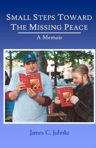 Книга Small Steps Toward the Missing Peace: A Memoir James C Juhnke