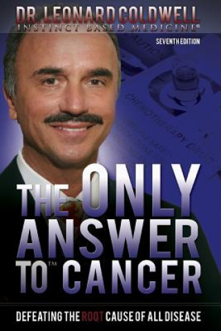 Book The Only Answer to Cancer: Defeating the Root Cause of All Disease Dr Leonard Coldwell