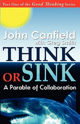 Kniha Think or Sink: A Parable of Collaboration John Canfield