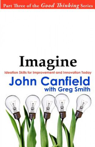 Kniha Imagine: Ideation Skills for Improvement and Innovation Today John Canfield