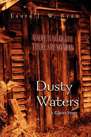 Kniha Dusty Waters: A Ghost Story Laura J W Ryan