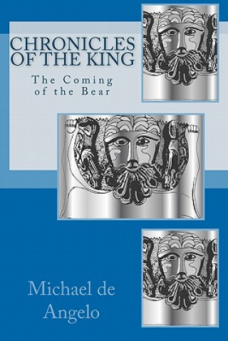 Kniha Chronicles of the King: The Coming of the Bear Michael De Angelo