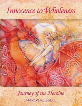 Kniha Innocence to Wholeness: Journey of the Heroine Sharon Russell