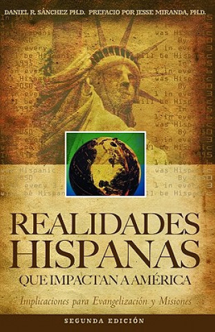 Kniha Realidades Hispanas Que Impactan A América: Implicaciones para la evangelización y misiones Daniel R Sanchez