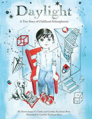 Kniha Daylight: A True Story of Childhood Schizophrenia Daniel-James F Clarke