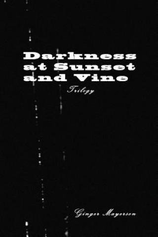 Книга Darkness at Sunset and Vine Trilogy Ginger Mayerson