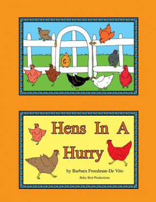 Könyv Hens in a Hurry: A Hen Filled Counting Book plus Draw and Tell Story Barbara Freedman-De Vito