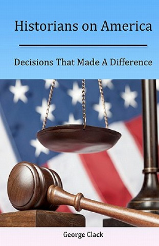 Książka Historians on America: Decisions That Made A Difference George Clack