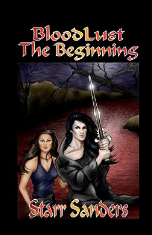 Libro BloodLust: The Beginning Starr Sanders