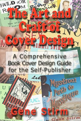 Knjiga The Art and Craft of Cover Design: A Comrehensive Book Cover Design Guide for the Self-Publisher Gene Stirm