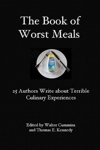 Książka The Book of Worst Meals: 25 Authors Write about Terrible Culinary Experiences 25 Authors