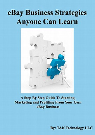 Książka eBay Business Strategies Anyone Can Learn Tak Technology LLC