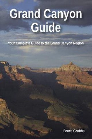 Carte Grand Canyon Guide: Your Complete Guide to the Grand Canyon Bruce Grubbs