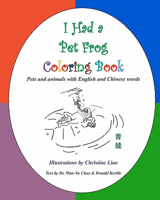 Kniha I Had a Pet Frog Coloring Book: Pets and animals with English and Chinese words Christine Liao