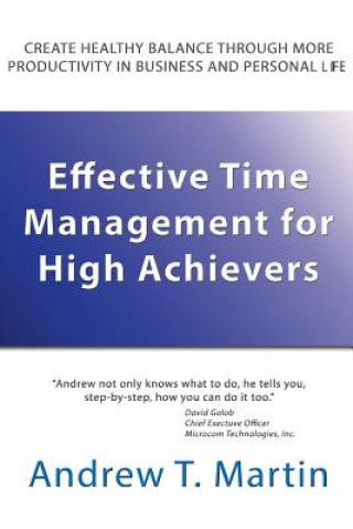 Kniha Effective Time Management for High Achievers MR Andrew T Martin