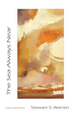Carte The Sea Always Near: new poems Stewart S Warren