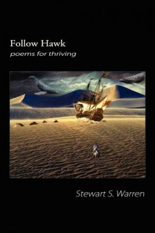 Carte Follow Hawk: poems for thriving Stewart S Warren