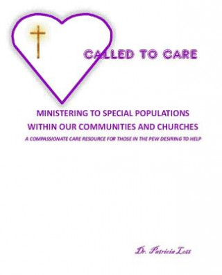 Kniha Called to Care: Ministering to Special Populations Within our Communities and Churches Dr Patricia Lott