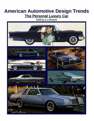 Kniha American Automotive Design Trends / The Personal Luxury Car James Kaster