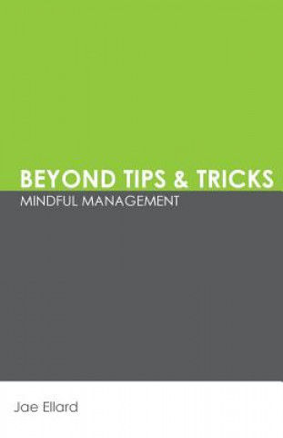 Buch Beyond Tips & Tricks: Mindful Management Jae Ellard