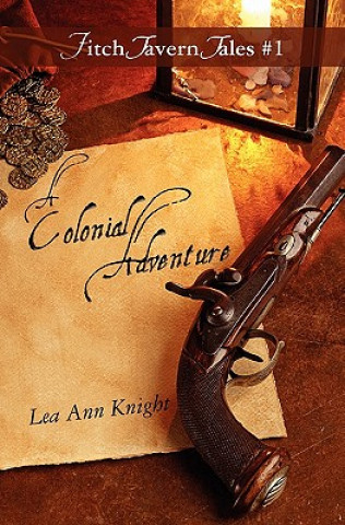 Könyv A Colonial Adventure: Fitch Tavern Tales #1 Lea Ann Knight