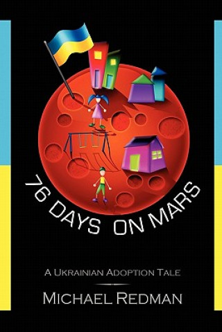 Buch 76 Days on Mars: A Ukrainian Adoption Tale Michael Redman