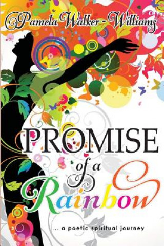 Kniha Promise of a Rainbow: A Poetic Spiritual Journey Pamela Walker-Williams