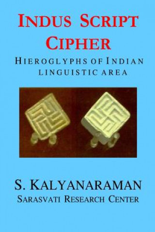 Kniha Indus Script Cipher: Hieroglyphs of Indian Linguistic Area S Kalyanaraman