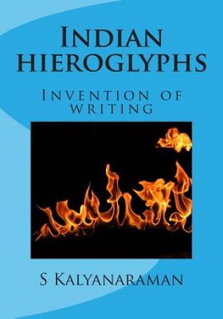 Kniha Indian Hieroglyphs: Invention of Writing S Kalyanaraman