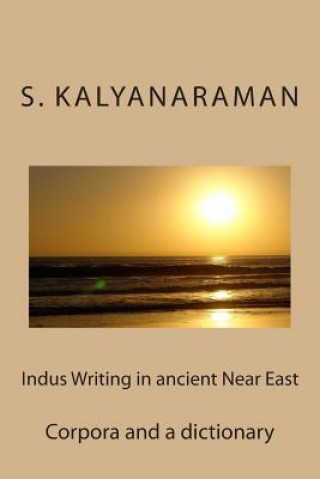 Carte Indus Writing in Ancient Near East: Corpora and a Dictionary S Kalyanaraman