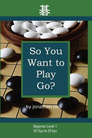 Książka So You Want to Play Go? Jonathan L Hop