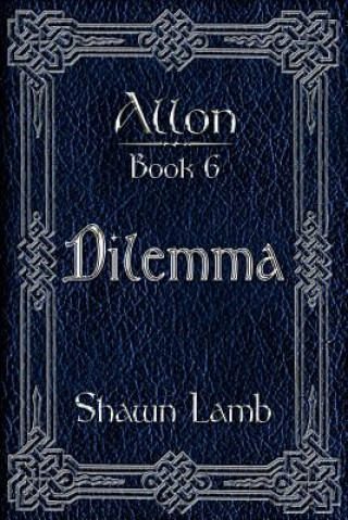 Kniha Allon Book 6 - Dilemma Shawn Lamb