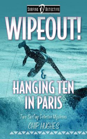 Kniha Wipeout! & Hanging Ten in Paris Chip Hughes