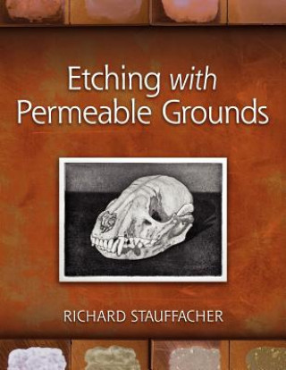 Книга Etching with Permeable Grounds Richard Stauffacher