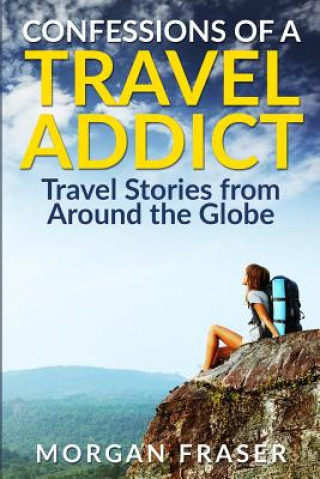 Carte Confessions of a Travel Addict Morgan Fraser