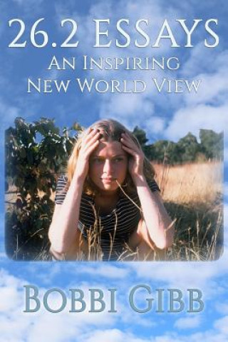 Carte 26.2 Essays: An Inspiring New World View Bobbi Gibb