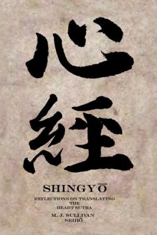 Könyv Shingyo: Reflections on Translating the Heart Sutra M J Sullivan (Seiho)