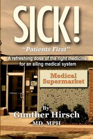 Carte Sick!: "Patients First!" M D Mph Gunther Hirsch
