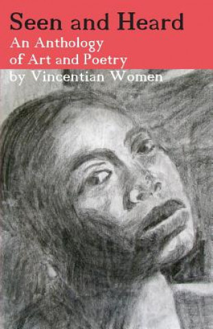 Kniha Seen and Heard: An Anthology of Art and Poetry by Vincentian Women Vincentian Women
