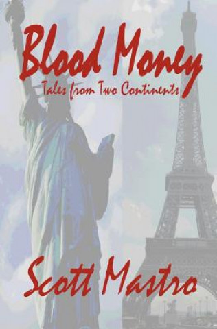 Knjiga Blood Money: Tales from Two Continents Scott Mastro