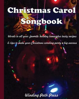 Carte Christmas Carol Songbook: Words to All Your Favorite Holiday Tunes Plus Tasty Recipes & Tips to Make Your Christmas Caroling Party a Big Success Jeanne Ellen Russell